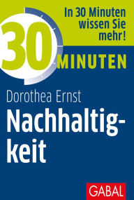 Title: 30 Minuten Nachhaltigkeit, Author: Dorothea Franziska Ernst