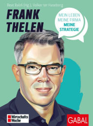 Title: Frank Thelen: Mein Leben, meine Firma, meine Strategie, Author: Volker ter Haseborg
