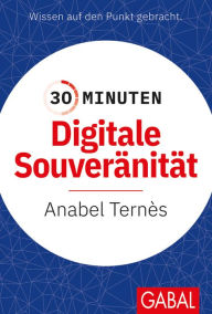 Title: 30 Minuten Digitale Souveränität, Author: Anabel Ternès