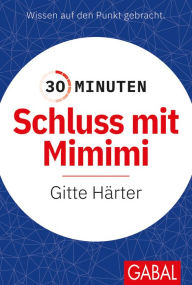 Title: 30 Minuten Schluss mit Mimimi, Author: Gitte Härter