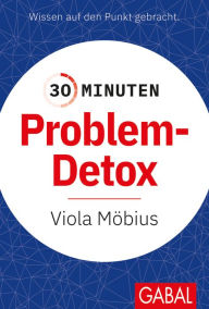 Title: 30 Minuten Problem-Detox, Author: Viola Möbius