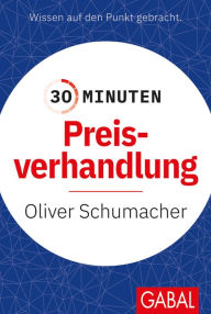 Title: 30 Minuten Preisverhandlung, Author: Oliver Schumacher