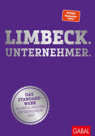 Title: Limbeck. Unternehmer.: Das Standardwerk für erfolgreiches Entrepreneurship, Author: Martin Limbeck