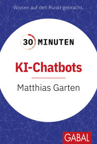 Title: 30 Minuten KI-Chatbots, Author: Matthias Garten