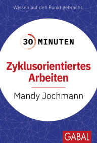 Title: 30 Minuten Zyklusorientiertes Arbeiten, Author: Mandy Jochmann