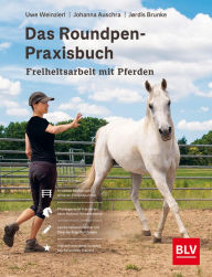 Title: Das Roundpen-Praxisbuch - Freiheitsarbeit mit Pferden, Author: Uwe Weinzierl