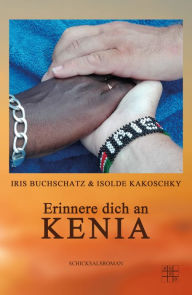 Title: Erinnere dich an Kenia, Author: Isolde Kakoschky