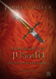Title: Der Kampf um Jusmin, Author: Jochen Nöller
