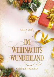 Title: Im Weihnachtswunderland, Author: Gisela Sachs