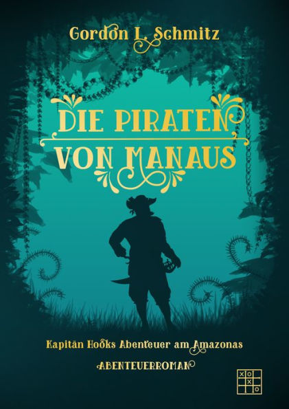 Die Piraten von Manaus: Kapitän Hooks Abenteuer am Amazonas