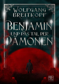 Title: Benjamin und das Tal der Dämonen, Author: Wolfgang Breitkopf