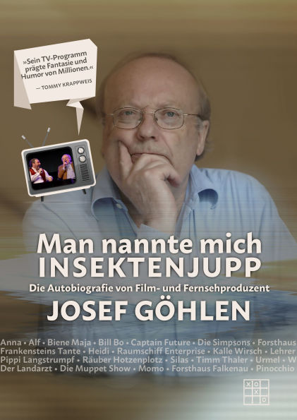 Man nannte mich Insektenjupp: Die Autobiografie von Film- und Fernsehproduzent Josef Göhlen