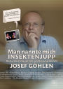 Man nannte mich Insektenjupp: Die Autobiografie von Film- und Fernsehproduzent Josef Göhlen