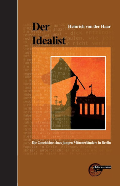 Der Idealist: Die Geschichte eines jungen Mï¿½nsterlï¿½nders Berlin