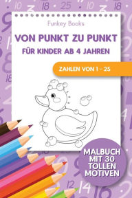 Title: Von Punkt zu Punkt für Kinder ab 4 Jahren - Zahlen von 1 - 25: Malbuch mit 30 tollen Motiven, Author: Funkey Books