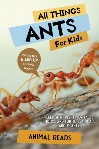 All Things Ants For Kids: Filled With Plenty of Facts, Photos, and Fun to Learn all About Ants