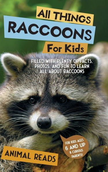 All Things Raccoons For Kids: Filled With Plenty of Facts, Photos, and Fun to Learn all About Raccoons