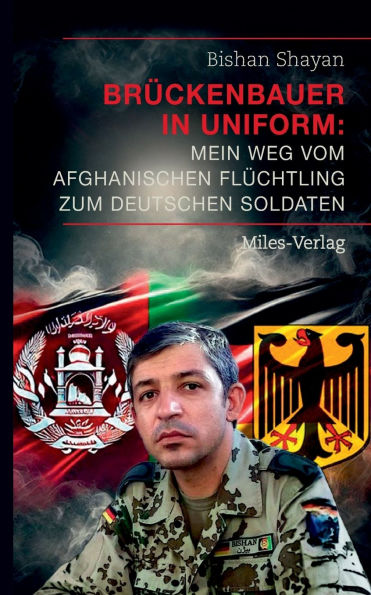 Brï¿½ckenbauer in Uniform: Mein Weg vom afghanischen Flï¿½chtling zum deutschen Soldaten