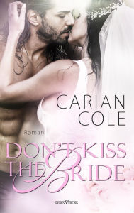 Title: Don't kiss the Bride, Author: Carian Cole