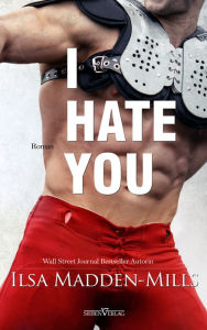 Title: I hate you, Author: Ilsa Madden-Mills