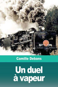 Title: Un duel à vapeur, Author: Camille Debans