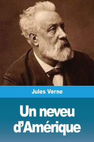 Title: Un neveu d'Amï¿½rique, Author: Jules Verne