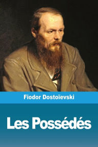 Title: Les Possédés, Author: Fiodor Dostoïevski