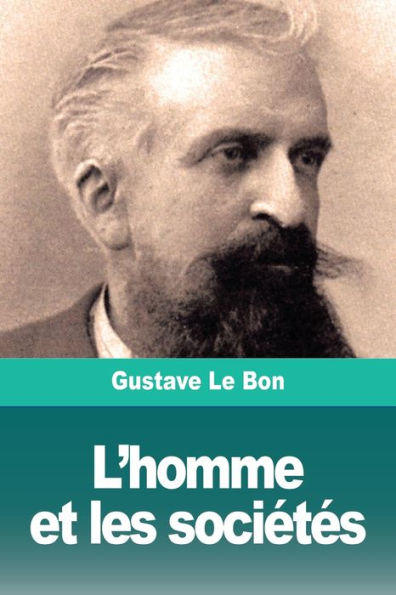 L'homme et les soci�t�s: Tome I: L'homme. D�veloppement physique et intellectuel