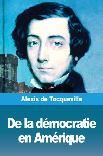 De la dï¿½mocratie en Amï¿½rique: Tome I