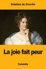 Title: La joie fait peur, Author: Delphine de Girardin