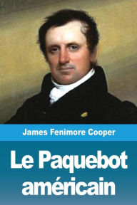 Title: Le Paquebot amï¿½ricain, Author: James Fenimore Cooper