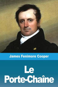 Title: Le Porte-Chaï¿½ne, Author: James Fenimore Cooper