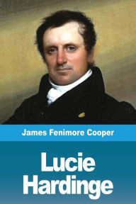 Title: Lucie Hardinge, Author: James Fenimore Cooper