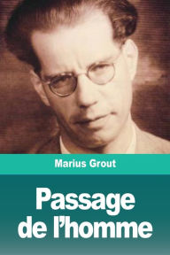 Title: Passage de l'homme, Author: Marius Grout