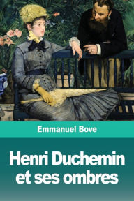 Title: Henri Duchemin et ses ombres, Author: Emmanuel Bove