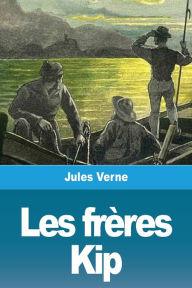 Title: Les frères Kip, Author: Jules Verne