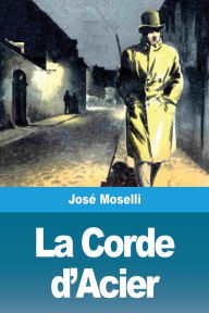 Title: La Corde d'Acier, Author: Josï Moselli