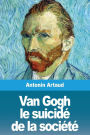 Van Gogh le suicidï¿½ de la sociï¿½tï¿½