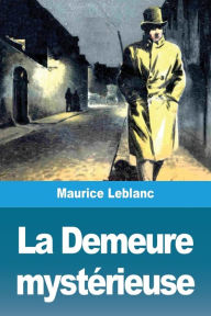 Title: La Demeure mystérieuse, Author: Maurice Leblanc