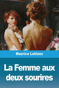 Title: La Femme aux deux sourires, Author: Maurice LeBlanc