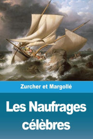 Title: Les Naufrages célèbres, Author: Frédéric Zurcher