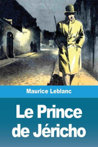 Title: Le Prince de Jéricho, Author: Maurice LeBlanc