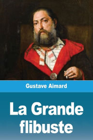 Title: La Grande Flibuste, Author: Gustave Aimard