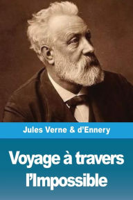 Title: Voyage à travers l'Impossible, Author: Jules Verne