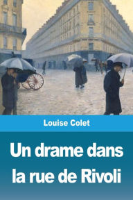 Title: Un drame dans la rue de Rivoli, Author: Louise Colet