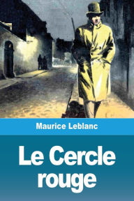 Title: Le Cercle rouge, Author: Maurice LeBlanc