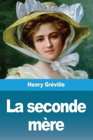 Title: La seconde mère, Author: Henry Gréville