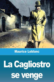 Title: La Cagliostro se venge, Author: Maurice LeBlanc