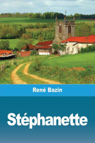 Title: Stéphanette, Author: Rene Bazin