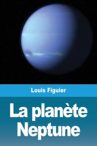 Title: La planète Neptune, Author: Louis Figuier